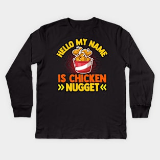 Hello My Name Is Chicken Nugget Kids Long Sleeve T-Shirt